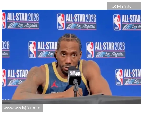 科怀伦纳德如何在NBA赛场上重塑自己的传奇地位与影响力